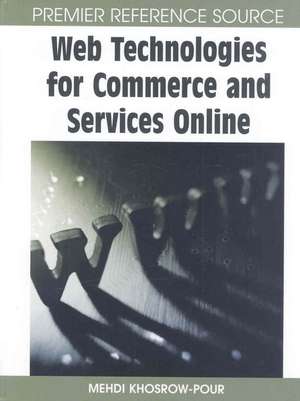 Web Technologies for Commerce and Services Online de Mehdi Khosrow-Pour