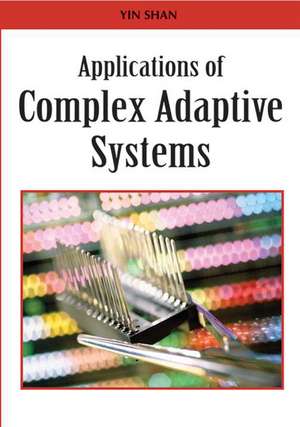 Applications of Complex Adaptive Systems de Yin Shan