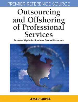 Outsourcing and Offshoring of Professional Services de Amar Gupta