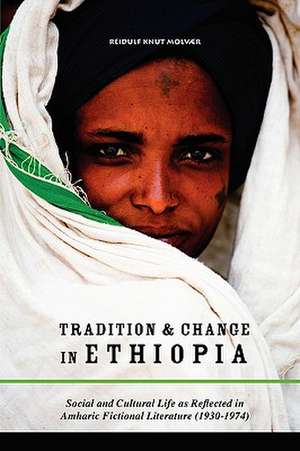 Tradition & Change in Ethiopia de Reidulf Knut Molvær