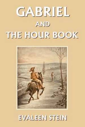 Gabriel and the Hour Book de Evaleen Stein