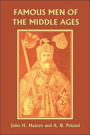 Famous Men of the Middle Ages de John H. Haaren