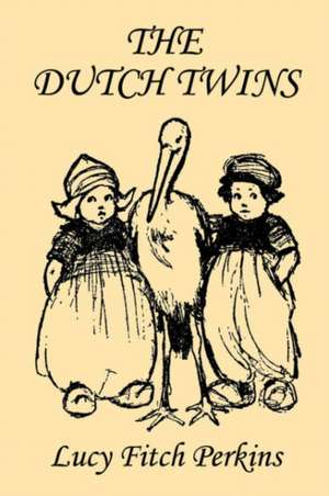 The Dutch Twins, Illustrated Edition (Yesterday's Classics) de Lucy Fitch Perkins