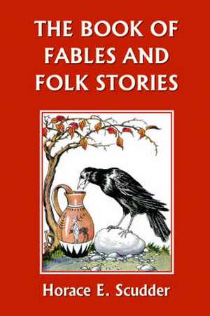 The Book of Fables and Folk Stories de Horace Elisha Scudder