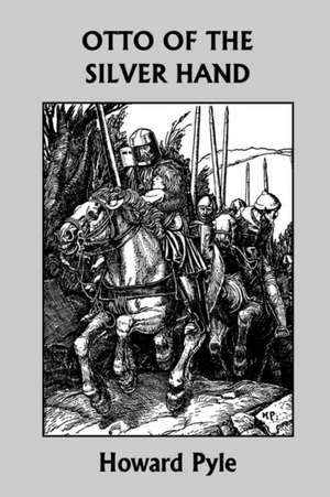 Otto of the Silver Hand (Yesterday's Classics) de Howard Pyle