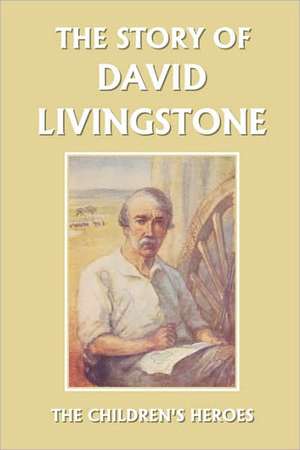 The Story of David Livingstone (Yesterday's Classics) de Vautier Golding