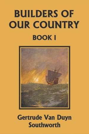 Builders of Our Country, Book I (Yesterday's Classics) de Gertrude Van Duyn Southworth