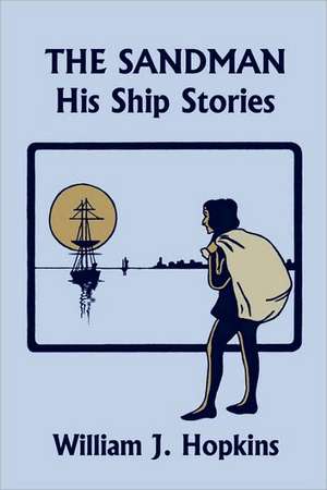 The Sandman: His Ship Stories (Yesterday's Classics) de William J. Hopkins