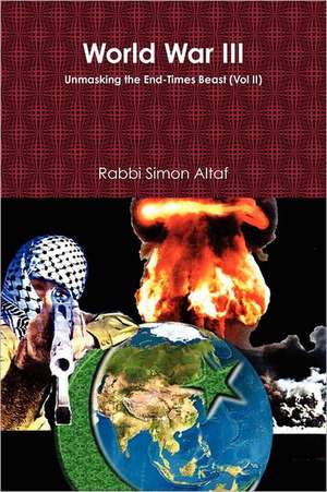 World War III: Unmasking the End-Times Beast de Rabbi Simon Altaf