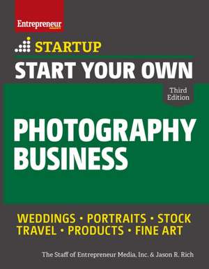 Start Your Own Photography Business de Jason R. Rich