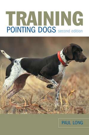 Training Pointing Dogs, 2nd de Paul Long