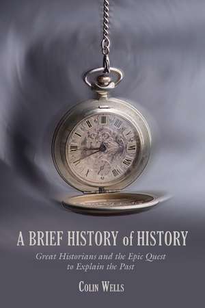 A Brief History of History de Colin Wells