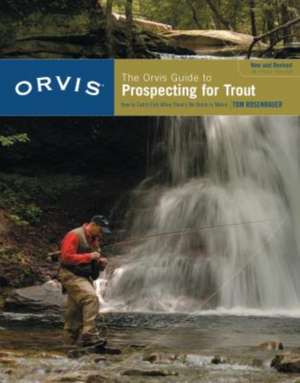 Orvis Guide to Prospecting for Trout, New and Revised de Tom Rosenbauer