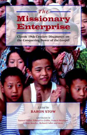 The Missionary Enterprise: Classic Discourses on the Conquering Power of the Gospel de Samuel Miller