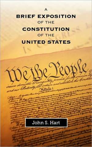 A Brief Exposition of the Constitution of the United States de John S. Hart