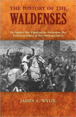 The History of the Waldenses de James A Wylie