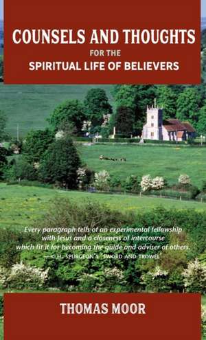 COUNSELS AND THOUGHTS FOR THE SPIRITUAL LIFE OF BELIEVERS de Thomas Moor