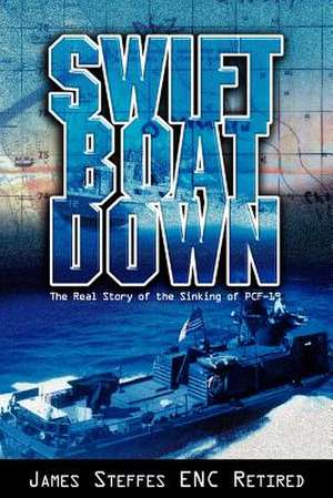 Swift Boat Down de James Steffes Enc Retired