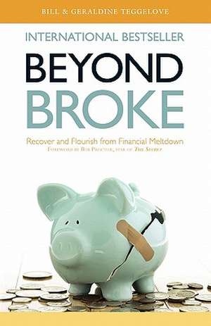 Beyond Broke de Bill &. Geraldine Teggelove