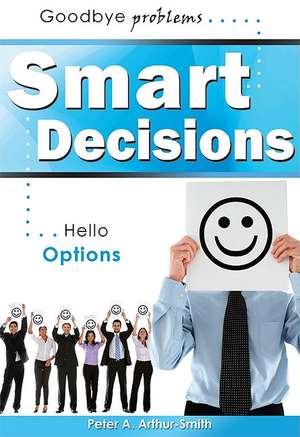 Smart Decisions de Peter A Arthur-Smith