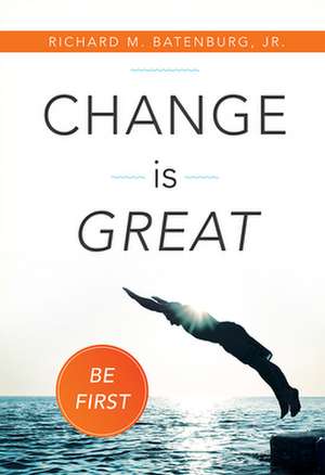 Change Is Great: Be First de Richard M. Jr. Batenburg