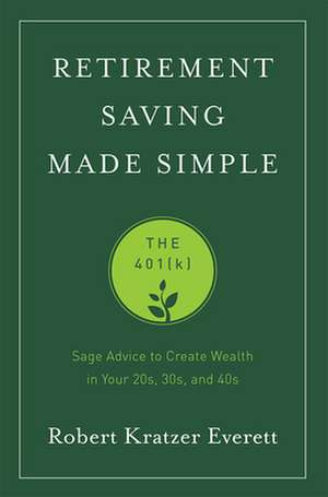 Retirement Saving Made Simple de Robert Kratzer Everett