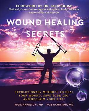 Wound Healing Secrets de Julie Hamilton