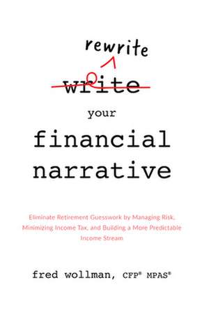 Rewrite Your Financial Narrative de Wollman, Fred