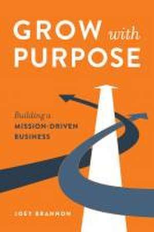 Grow with Purpose de Joey Brannon