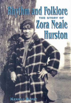 Rhythm and Folklore: The Story of Zora Neale Hurston de Kerrily Sapet