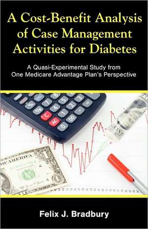 A Cost-Benefit Analysis of Case Management Activities for Diabetes de Felix J. Bradbury