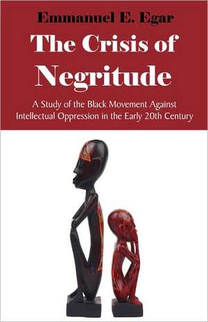 The Crisis of Negritude de Emmanuel Edame Egar