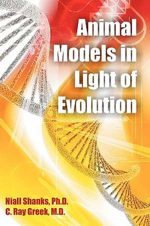 Animal Models in Light of Evolution de Niall Shanks