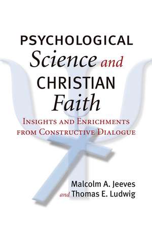 Psychological Science and Christian Faith: Insights and Enrichments from Constructive Dialogue de Malcolm A. Jeeves