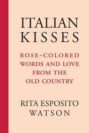 Italian Kisses de Rita Esposito Watson