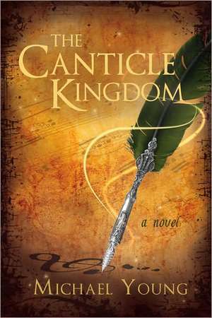 The Canticle Kingdom de Michael Young