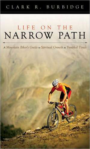 Life on the Narrow Path de Clark Burbidge