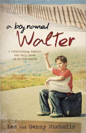 A Boy Named Walter de Les Nuckolls