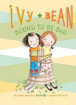 Ivy + Bean Bound to Be Bad: #5 de Annie Barrows