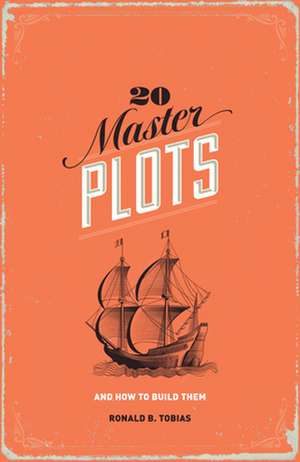 20 Master Plots: And How to Build Them de Ronald B. Tobias