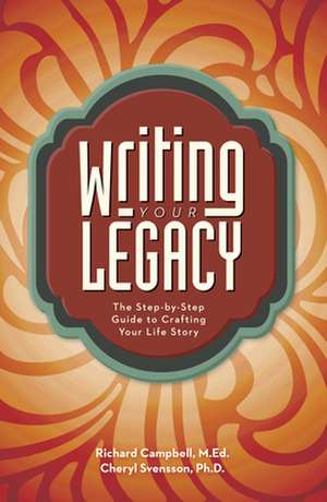 Writing Your Legacy de M.Ed, Ph.D Svensson, Cheryl