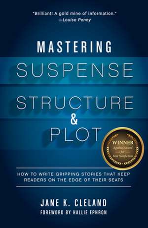 Mastering Suspense, Structure, and Plot: How to Write Gripping Stories That Keep Readers on the Edge of Their Seats de Jane Cleland