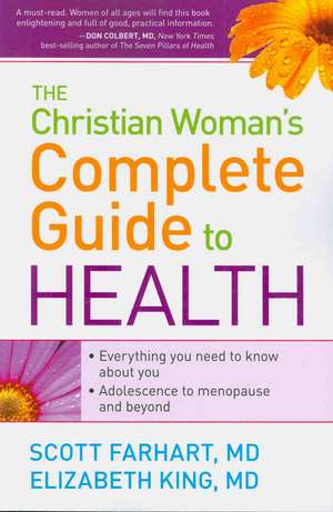 The Christian Woman's Complete Guide to Health de Scott Farhart