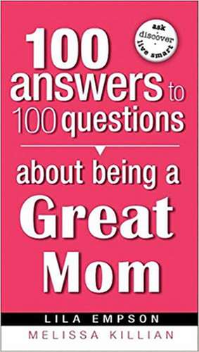 100 Answers about Being a Great Mom de Lila Empson