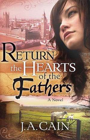 Return the Hearts of the Father de J.A. CAIN