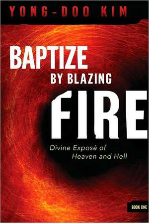 Baptize by Blazing Fire de Kim Yong-Doo