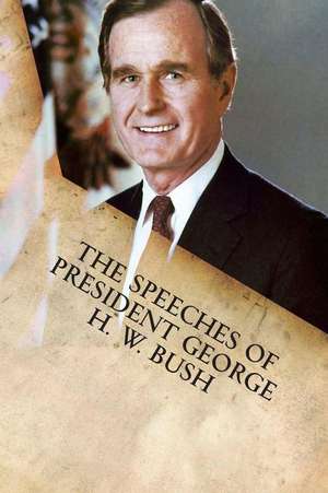 The Speeches of President George H. W. Bush de George H. W. Bush