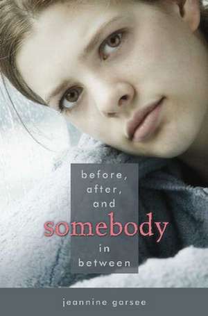 Before, After, and Somebody In Between de Jeannine Garsee