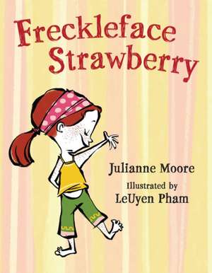 Freckleface Strawberry de Julianne Moore