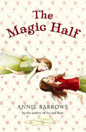 The Magic Half de Annie Barrows